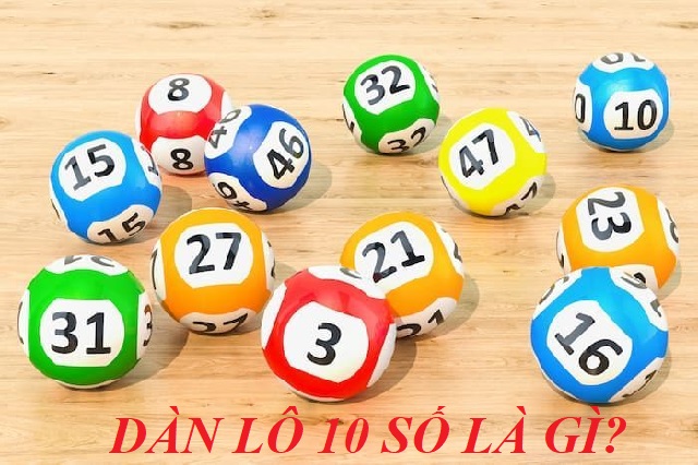 Dàn lô 10 số là tập hợp một dàn với 10 con lô khác nhau